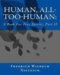 bokomslag Human, All-Too-Human: A Book For Free Spirits; Part II