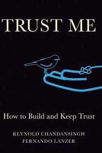 bokomslag Trust Me: How to build and keep trust
