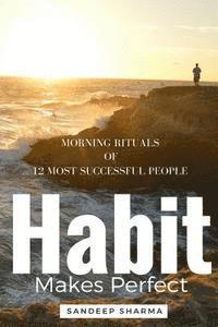 bokomslag Habit Makes Perfect: Morning Rituals of 12 Most Successful People