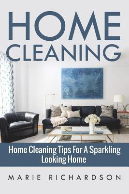 bokomslag Home Cleaning: Home Cleaning Tips For A Sparkling Looking Home