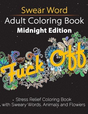 Swear Word Adult Coloring Book: Midnight Edition: Stress Relief Coloring Book