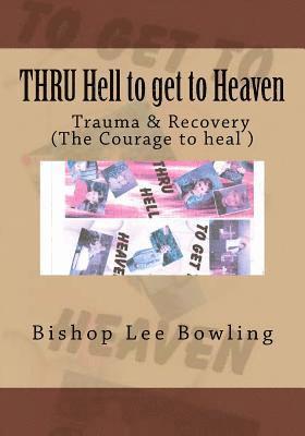 Bishop Lee Bowling Sr - THRU Hell to get to Heaven: Truma & Recovery, Häftad