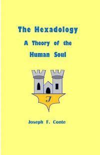 bokomslag The Hexadology: A Theory of the Human Soul