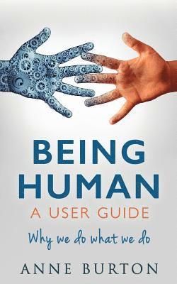 Being Human - A User Guide: Why we do what we do 1