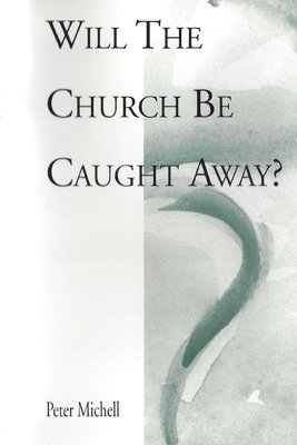 Will the church be caught away? 1