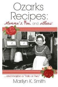 bokomslag Ozarks Recipes: Momma's, Mine, and Others' ...and maybe a 'Tale or Two'