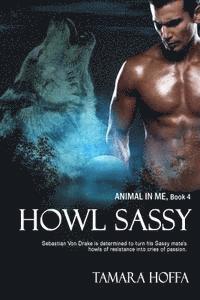 bokomslag Howl Sassy: The Animal in Me series: Book 4