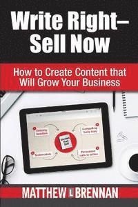 bokomslag Write Right - Sell Now: How to Create Content that Will Grow Your Business