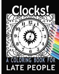 bokomslag Clocks! A Coloring Book for Late People