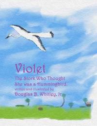 bokomslag Violet: The stork who thought she was a hummingbird