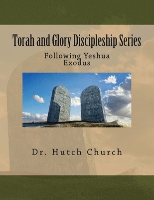 Torah and Glory Discipleship Series: Exodus/Sh'mot - Part two of a five part dynamic year-long discipleship course designed for followers of Yeshua 1