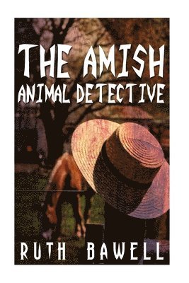 The Amish Animal Detective (Amish Mystery and Suspense) 1