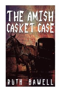 bokomslag The Amish Casket Case (Amish Mystery and Suspense)