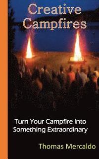 bokomslag Creative Campfires: The Best Book to Exhilarate Your Campfire Experience