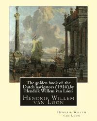 bokomslag The golden book of the Dutch navigators (1916), by Hendrik Willem van Loon: Jan Huyghen van Linschoten (1563 - 8 February 1611) was a Dutch merchant,