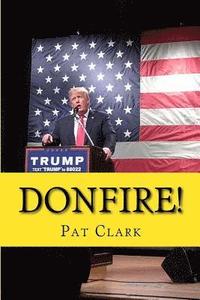 bokomslag Donfire!: Donald Trump's Scorched-Earth Campaign Against American Complacency