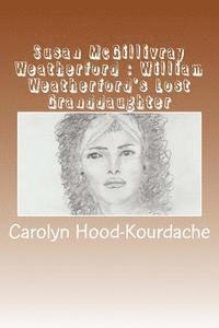 bokomslag Susan McGillivray Weatherford: William Weatherford's Lost Granddaughter: Red Eagle's Broken Line