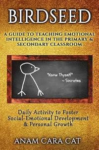 bokomslag Birdseed: A Guide to Teaching Emotional Intelligence in the Primary & Secondary Classroom: Daily Activity to Foster Social-Emoti