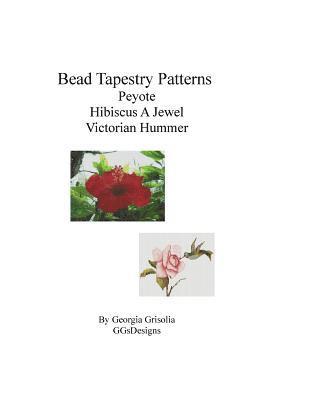 bokomslag Bead Tapestry Patterns Peyote Hibiscus A Jewel Victorian Hummer