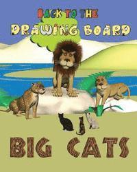 Back to the Drawing Board: Big Cats 1