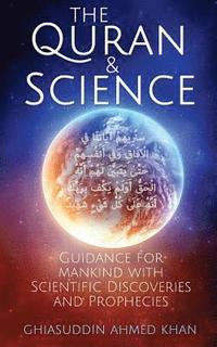 bokomslag The Quran and Science: Guidance for Mankind with Scientific Discoveries and Prophecies