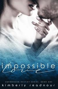 bokomslag Impossible Love: An Unforeseen Destiny Novel, Book One