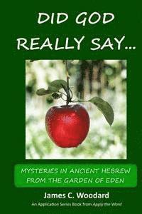 bokomslag Did GOD Really Say...: Mysteries in Ancient Hebrew from the Garden of Eden