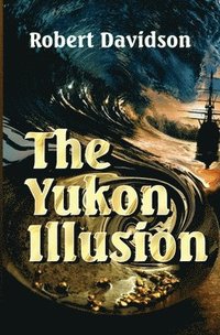 bokomslag The Yukon Illusion