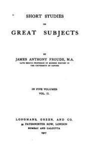 Short studies on great subjects 1