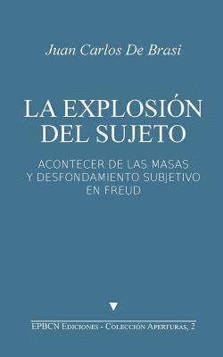 bokomslag La Explosión del Sujeto: Acontecer de las masas y desfondamiento subjetivo en Freud