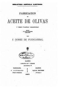 bokomslag Fabricacion de aceite de Olivas y demás plantas oleaginosas