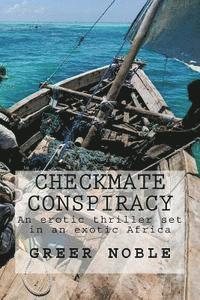 bokomslag Checkmate Conspiracy: An erotic thriller set in an exotic Africa..