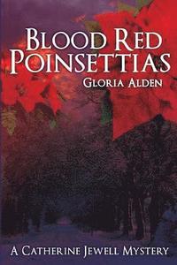 bokomslag Blood Red Poinsettias: A Catherine Jewell Mystery
