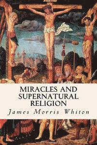 bokomslag Miracles and Supernatural Religion
