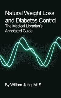 bokomslag Natural Weight Loss and Diabetes Control: The Medical Librarian's Annotated Guide
