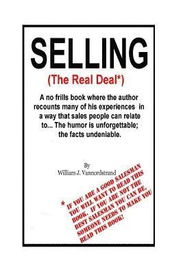 bokomslag Selling: The Real Deal: A no frills book where the author recounts many of his experiences in a way that sales people can relat