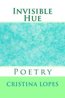 Invisible Hue: Poetry