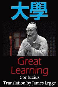 bokomslag Great Learning: Bilingual Edition, English and Chinese: A Confucian Classic of Ancient Chinese Literature