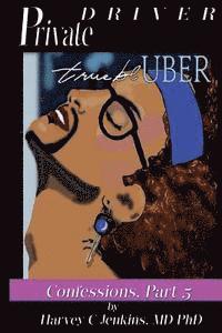 bokomslag Private Driver: True Bl-Uber: Confessions, Part 5