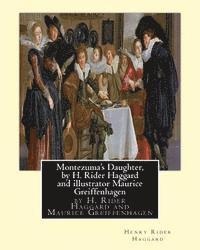Maurice Greiffenhagen, H. Rider Haggard - Montezuma's Daughter, by H. Rider Haggard and illustrator Maurice Greiffenhagen: Maurice Greiffenhagen (London 15 December 1862-26 December 1931) was, Häftad