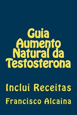 bokomslag Guia Aumento Natural da Testosterona: Inclui Receitas