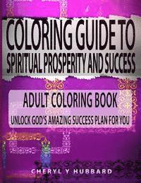 bokomslag Coloring Guide to Spiritual Prosperity and Success: Adult Coloring Book Unlock God's Amazing Success Plan for You