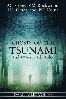 Ghosts of the Tsunami and Other Dark Tales: (Vol. 1-3) 1