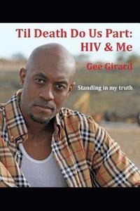bokomslag Til Death Do Us Part: HIV & Me: Standing In My Truth