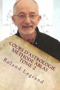 bokomslag Cours d'astrologie - Méthode ABLAS - Tome 2: Les Maisons