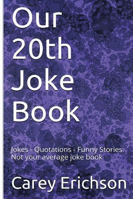 Our 20th Joke Book: Jokes - Quotations - Funny Stories 1