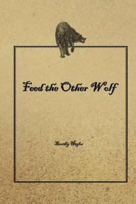 bokomslag Feed the Other Wolf: 50 reflections on leadership. Inspired by popular, current telling of teachings and lore attributed to American Indige