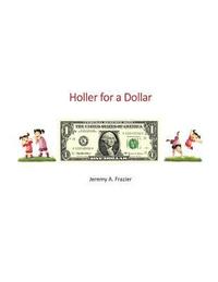bokomslag Holler for a Dollar