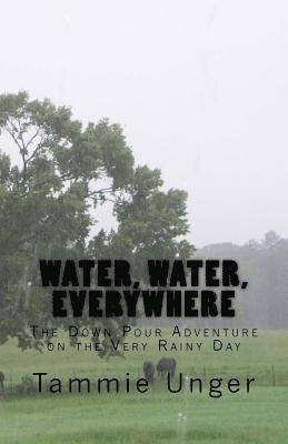 bokomslag Water, Water, Everywhere: The Down Pour Adventure on the Very Rainy Day