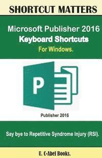 U. C. Books - Microsoft Publisher 2016 Keyboard Shortcuts For Windows, Häftad